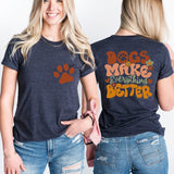Dogs Make Everything Better Shirt, Dog Mama Shirt, Puppy Mom Tee