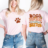 Dogs Make Everything Better Shirt, Dog Mama Shirt, Puppy Mom Tee