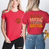 Dogs Make Everything Better Shirt, Dog Mama Shirt, Puppy Mom Tee