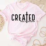 Created With a Purpose T-Shirt, Religious Shirt, Faith Cross Shirt