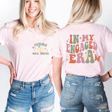 In My Engaged Era T-Shirt, Future MRS Shirt, Fiancé Sweatshirt, Bachelorette Party Shirt
