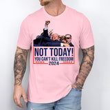 Trump Not Today You Can't Kill Freedom Shirt