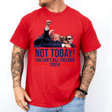 Trump Not Today You Can't Kill Freedom Shirt