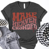 Make Heaven Crowded T-Shirt, Inspirational Shirt, Jesus Shirt, Faith Shirt