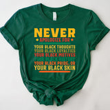 Proud To Be Black Shirt, Never Apologize Black History Shirt, Black Pride Shirt