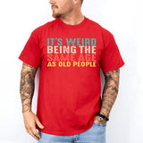 It’s Weird Being The Same Age As Old People Shirt, Birthday Man Shirt, Old Man Shirt - Nesta Tees