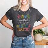 I Love My Job For All The Little Reasons, Daycare Teacher Shirt, Back to School Shirt