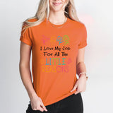 I Love My Job For All The Little Reasons, Daycare Teacher Shirt, Back to School Shirt