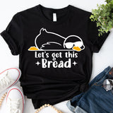 Let's Get This Bread Shirt, Funny Goose T-Shirt