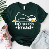 Let's Get This Bread Shirt, Funny Goose T-Shirt