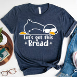 Let's Get This Bread Shirt, Funny Goose T-Shirt