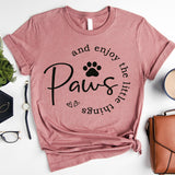 Paws and Enjoy The Little Things Shirt, Dog Lovers Club Shirt