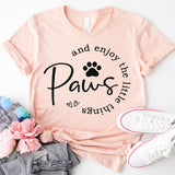 Paws and Enjoy The Little Things Shirt, Dog Lovers Club Shirt