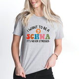 I Want to be a SCHWA It's Never Stressed Shirt, Teacher Day Shirt, ESL Teacher Shirt