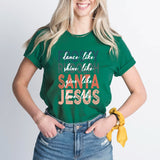 Dance Like Frosty, Shine Like Rudolf, Give Like Santa, Love Like Jesus T-shirt