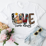 Love Came Down T-Shirt, Jesus Love Shirt, Christian Shirt