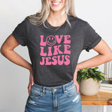 Love Like Jesus T-Shirt, Love Shirt, Jesus Tee