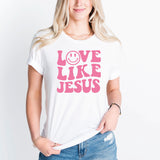 Love Like Jesus T-Shirt, Love Shirt, Jesus Tee