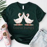 Goose Bumps Shirt, Goose Lover Tees
