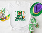 Make St Patrick's Day Great Again Shirt, Funny St Patty's Day with Trump Shirt