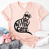 My Life Is Better With a Cats Shirt, Pet Lover Shirt, Cat Mom Shirt