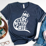 My Life Is Better With a Cats Shirt, Pet Lover Shirt, Cat Mom Shirt