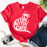 My Life Is Better With a Cats Shirt, Pet Lover Shirt, Cat Mom Shirt