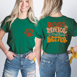 Dogs Make Everything Better Shirt, Dog Mama Shirt, Puppy Mom Tees