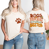 Dogs Make Everything Better Shirt, Dog Mama Shirt, Puppy Mom Tees