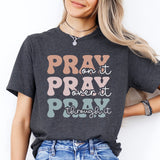 Pray On It Pray Over It Pray Through It Shirt, Religious Shirt