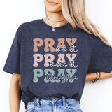 Pray On It Pray Over It Pray Through It Shirt, Religious Shirt