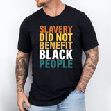 Slavery Did Not Benefit Black People Tee, Black History Sweatshirt, Black Pride T-Shirt