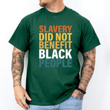 Slavery Did Not Benefit Black People Tee, Black History Sweatshirt, Black Pride T-Shirt