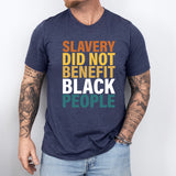 Slavery Did Not Benefit Black People Tee, Black History Sweatshirt, Black Pride T-Shirt
