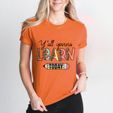 Teacher T-Shirt, Y'all Gonna Learn Today Shirt, Back to School Tee, Teacher Life Shirt