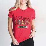 Teacher T-Shirt, Y'all Gonna Learn Today Shirt, Back to School Tee, Teacher Life Shirt
