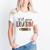 Teacher T-Shirt, Y'all Gonna Learn Today Shirt, Back to School Tee, Teacher Life Shirt