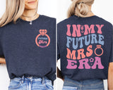 In My Future Mrs Era Shirt, In My Engaged Era Shirt, Custom Future Mrs. Shirt