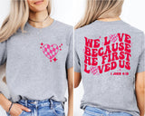 We Love Because He First Loved Us T-Shirt, I John 4:19 Tee, Bible Verse Shirt