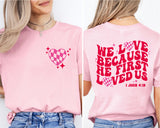 We Love Because He First Loved Us T-Shirt, I John 4:19 Tee, Bible Verse Shirt