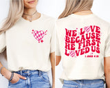 We Love Because He First Loved Us T-Shirt, I John 4:19 Tee, Bible Verse Shirt