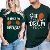 She Likes My Drum Stick Shirt, He Likes My Turkey Breasts Tee
