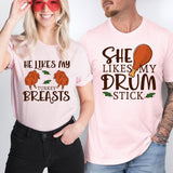 She Likes My Drum Stick Shirt, He Likes My Turkey Breasts Tee