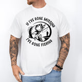 If I've Gone Missing Fishing Shirt, Father's Day Shirts