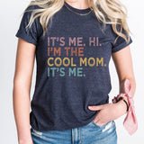 It's Me Hi I'm the Cool Mom It's Me Shirt, Mama Shirt