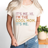 It's Me Hi I'm the Cool Mom It's Me Shirt, Mama Shirt