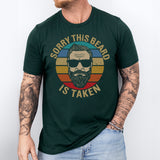 Sorry This Beard Is Taken T-Shirt, Funny Beard Lover Tee, Shirt for Bearded Men