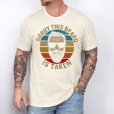 Sorry This Beard Is Taken T-Shirt, Funny Beard Lover Tee, Shirt for Bearded Men