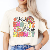 You Know It Now Show It Shirt, Teacher Test Day T-shirt, School Test Day Tee, Custom Teacher Shirt