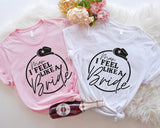 Man I Feel Like a Bride, Western Bride Tee, Bridal Tees, Let's Go Girls Shirt